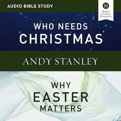 Who Needs Christmas/Why Easter Matters Bible Study: Audio