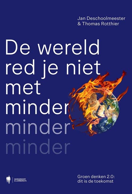 De wereld red je niet met minder, minder, minder: Groen denken 2.0: dit is de toekomst – omslag van het luisterboek van Jan Deschoolmeester,Thomas Rotthier