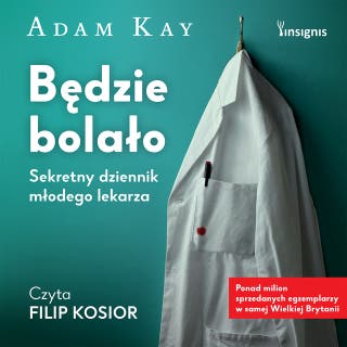 Będzie bolało: Sekretny dziennik lekarza stażysty – okładka audiobooka, autor Adam Kay