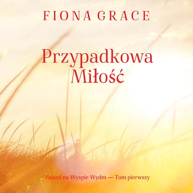 Przypadkowa miłość (Zajazd na Wyspie Wydm — Tom pierwszy)