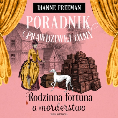 Poradnik prawdziwej damy. Rodzinna fortuna a morderstwo – okładka audiobooka, autor Dianne Freeman