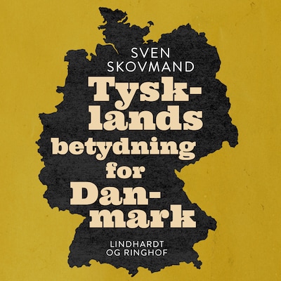 Tysklands betydning for Danmark – omslag til lydbogen af Sven Skovmand