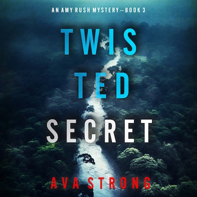 Twisted Secret (An Amy Rush Suspense Thriller—Book 3) – omslag til lydbogen af Ava Strong