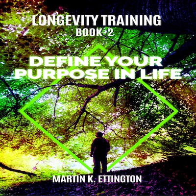 Longevity Training-Book 2-Define Your Purpose in Life