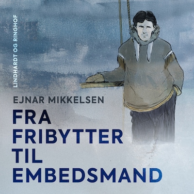 Fra fribytter til embedsmand – omslag til lydbogen af Ejnar Mikkelsen