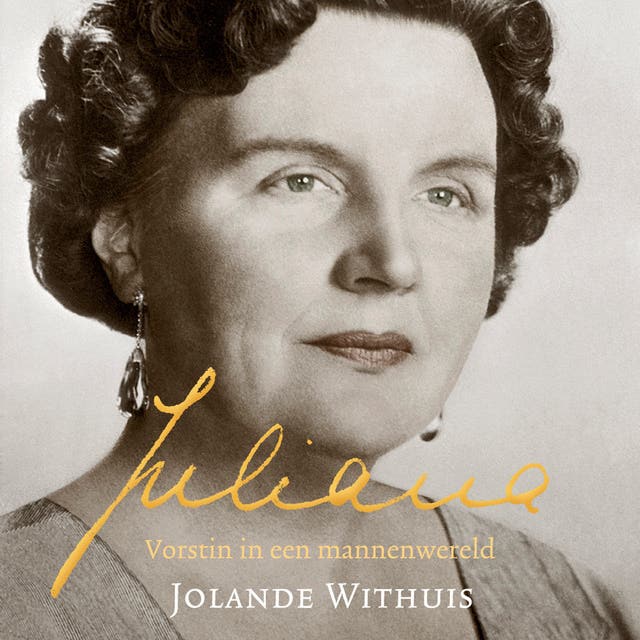 Juliana: Vorstin in een mannenwereld