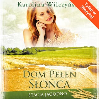 Dom pełen słońca – okładka audiobooka, autor Karolina Wilczyńska