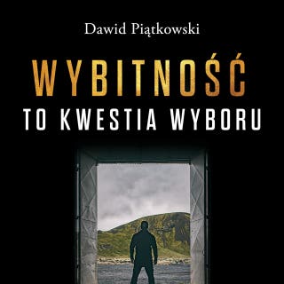 Wybitność to kwestia wyboru – okładka audiobooka, autor Dawid Piątkowski