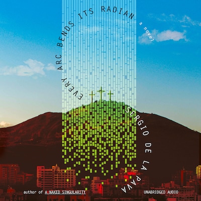 Every Arc Bends Its Radian – omslag til lydbogen af Sergio De La Pava