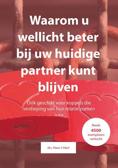 Waarom u wellicht beter bij uw huidige partner kunt blijven: 24 artikelen over herstel van stukgelopen relaties – omslag van het luisterboek van Hans ’t Hart