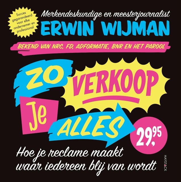 Zo verkoop je alles: Hoe je reclame maakt waar iedereen blij van wordt