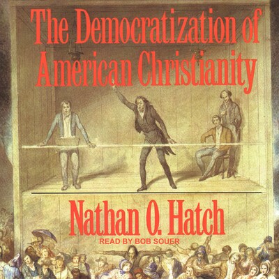 The Democratization of American Christianity – omslag til lydbogen af Nathan O. Hatch