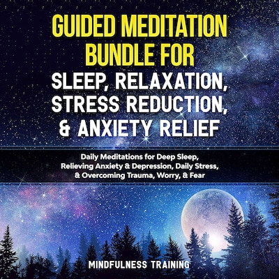 Guided Meditation Bundle for Sleep, Relaxation, Stress Reduction, & Anxiety Relief