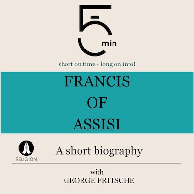 Francis of Assisi: A short biography