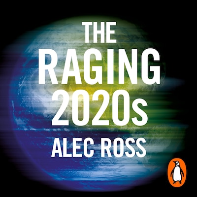 The Raging 2020s – omslag til lydbogen af Alec Ross