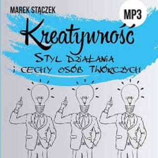 Kreatywność. Styl działania i cechy osób twórczych – okładka audiobooka, autor Marek Stączek