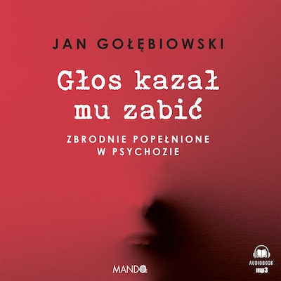 Głos kazał mu zabić – okładka audiobooka, autor Jan Gołębiowski