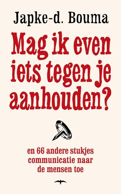 Mag ik even iets tegen je aanhouden?: En 66 andere stukjes communicatie naar de mensen toe – omslag van het luisterboek van Japke-d. Bouma