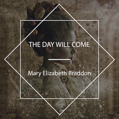The Day Will Come – omslag til lydbogen af Mary Elizabeth Braddon