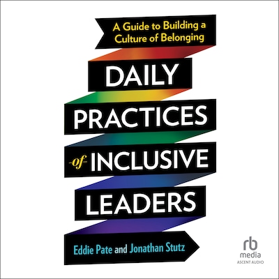 Daily Practices of Inclusive Leaders – omslag til lydbogen af Eddie Pate, Jonathan Stutz