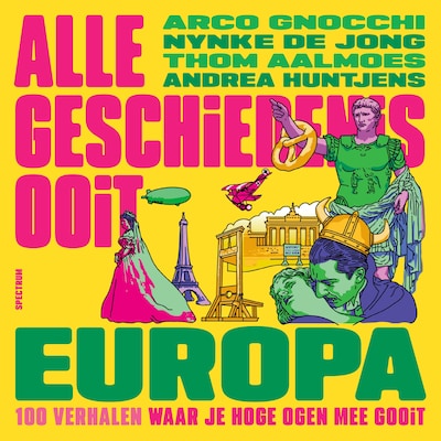 Alle Geschiedenis Ooit - Europa – omslag van het luisterboek van Alle Geschiedenis Ooit, Arco Gnocchi, Nynke de Jong