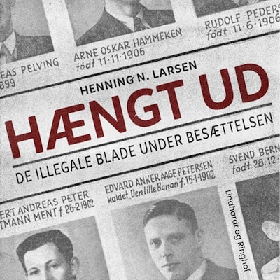 Hængt ud. De illegale blade under besættelsen – omslag til lydbogen af Henning N. Larsen