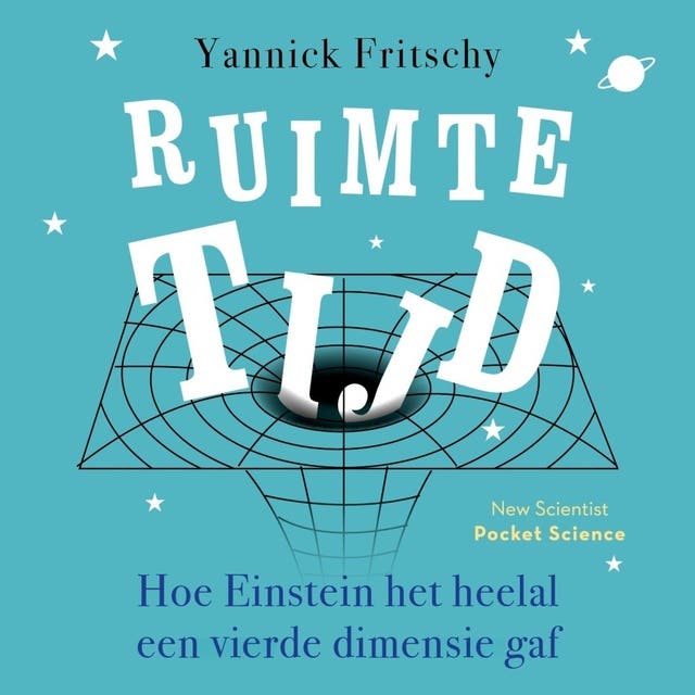 Ruimtetijd: Hoe Einstein het heelal een vierde dimensie gaf – omslag van het luisterboek van Yannick Fritschy