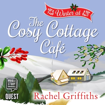 Winter at the Cosy Cottage Cafe – omslag til lydbogen af Rachel Griffiths