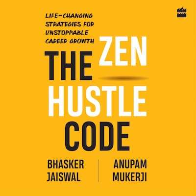 The Zen Hustle Code – omslag til lydbogen af Bhasker Jaiswal, Anupam Mukerji