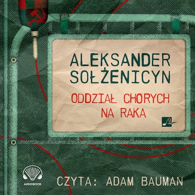 Oddział chorych na raka – okładka audiobooka, autor Aleksander Sołżenicyn