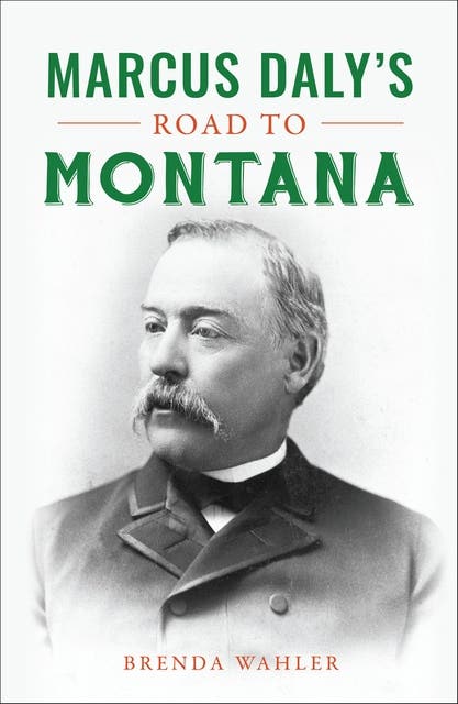 Marcus Daly's Road to Montana – omslag til lydbogen af Brenda Wahler