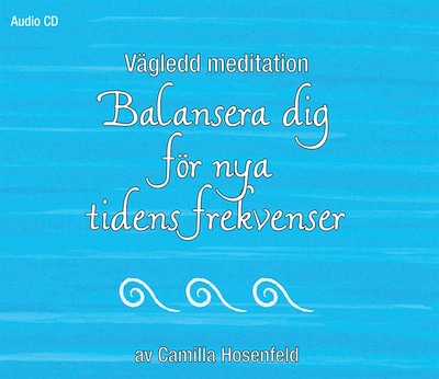 Vägledd meditation: Balansera dig för nya tidens frekvenser