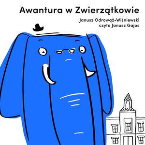 Awantura w Zwierzątkowie – okładka audiobooka, autor Janusz Odrowąż-Wiśniewski