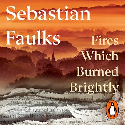Fires Which Burned Brightly – omslag til lydbogen af Sebastian Faulks