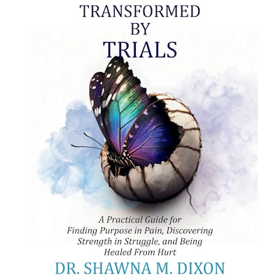 Transformed by Trials – omslag van het luisterboek van Dixon Dr. Shawna M.