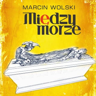 Międzymorze (edycja specjalna) – okładka audiobooka, autor Marcin Wolski