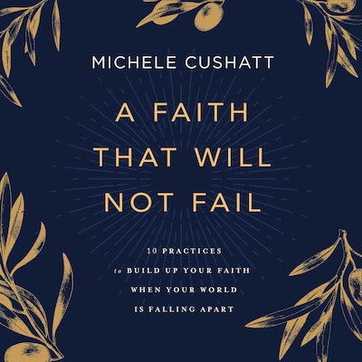 A Faith That Will Not Fail – omslag til lydbogen af Michele Cushatt