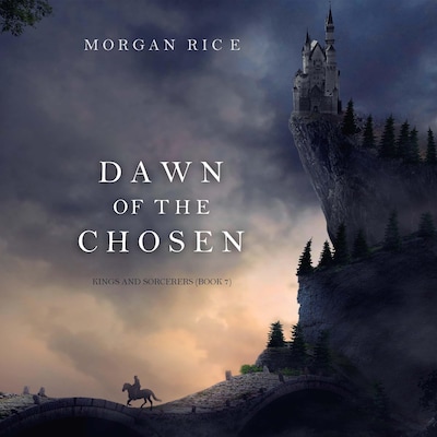Dawn of the Chosen (Kings and Sorcerers--Book 7) – omslag til lydbogen af Morgan Rice