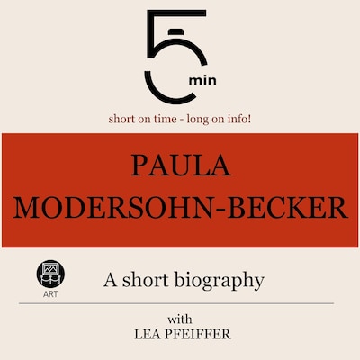Paula Modersohn-Becker: A short biography – omslag til lydbogen af 5 Minutes, 5 Minute Biographies, Lea Pfeiffer