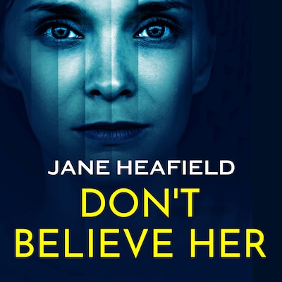 Don't Believe Her – omslag til lydbogen af Jane Heafield