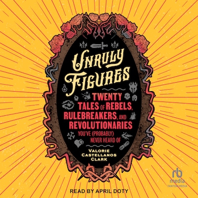 Unruly Figures – omslag til lydbogen af Valorie Castellanos Clark