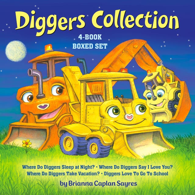 Diggers Collection 4-Book Boxed Set: Where Do Diggers Sleep at Night?; Where Do Diggers Say I Love You?; Where Do Diggers Take Vacation?; and Diggers Love To Go To School – omslag til lydbogen af Brianna Caplan Sayres