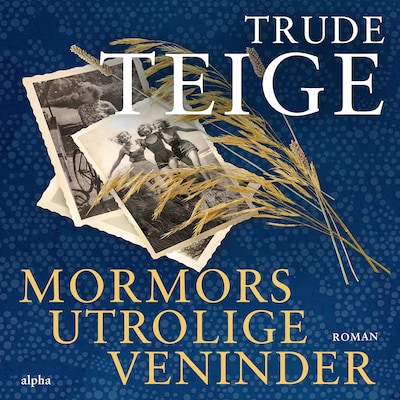 Mormors utrolige veninder – omslag til lydbogen af Trude Teige