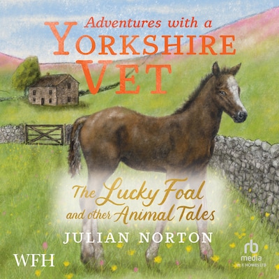Adventures with a Yorkshire Vet: The Lucky Foal and Other Animal Tales – omslag til lydbogen af Julian Norton