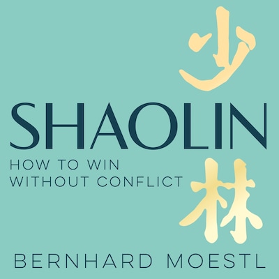 Shaolin: How to Win Without Conflict – omslag til lydbogen af Bernhard Moestl