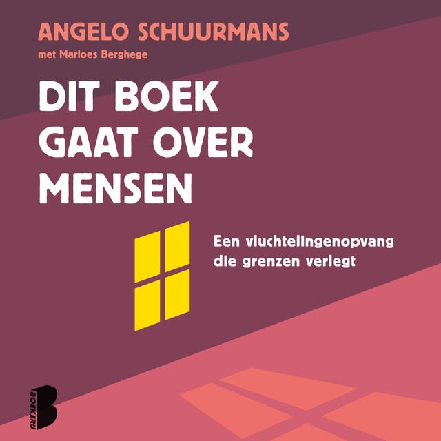 Dit boek gaat over mensen: Een vluchtelingenopvang die grenzen verlegt – omslag van het luisterboek van Angelo Schuurmans,Marloes Berghege