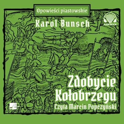 Zdobycie Kołobrzegu – okładka audiobooka, autor Karol Bunsch