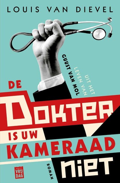 De dokter is uw kameraad niet: Uit het leven van Guust van Mol – omslag van het luisterboek van Louis van Dievel
