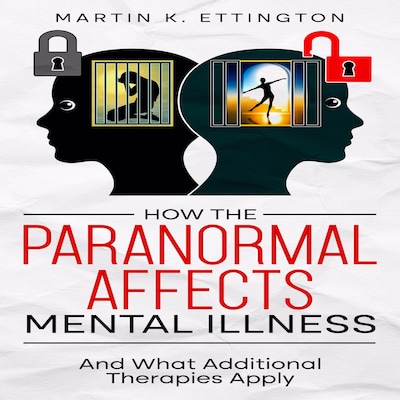 How the Paranormal Affects Mental Illness – omslag til lydbogen af Martin K. Ettington