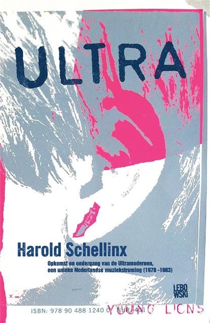 Ultra: opkomst en ondergang van de ultramodernen, een unieke Nederlandse muziekstroming (1978-1983) – omslag van het luisterboek van Harold Schellinx